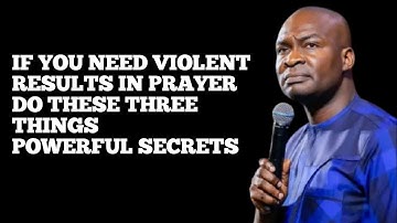 IF YOU NEED VIOLENT RESULT IN PRAYER DO THESE THREE THINGS POWERFUL SECRETS || APOSTLE JOSHUA SELMAN