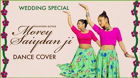Morey Saiyaan Ji - Dance Cover | Maninder Buttar | The Nachania | Jaani | B Praak | Wedding Special