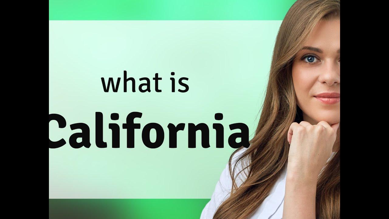 California meaning of CALIFORNIA YouTube