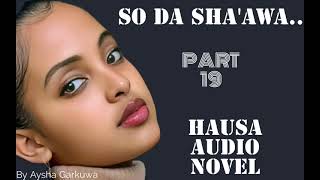 SO DA SHA'AWA KASHI NA 19 HAUSA AUDIO NOVEL