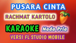 PUSARA CINTA - RACHMAT KARTOLO ( KARAOKE VERSI FL STUDIO MOBILE LAGU NOSTALGIA )