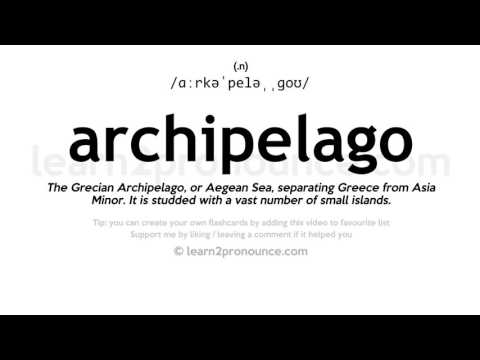 Pronunciation of Archipelago | Definition of Archipelago