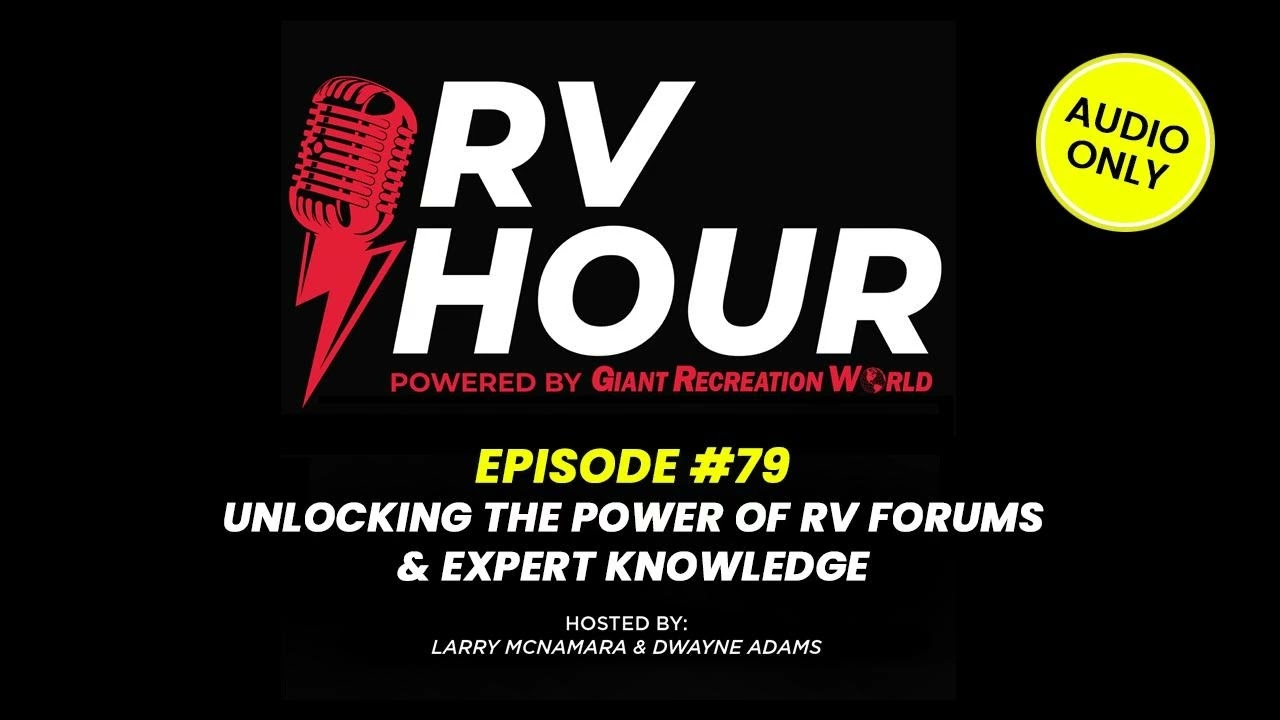 Unlocking the Power of RV Forums & Expert Knowledge - RV Hour Podcast Episode 79
