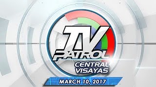 TV Patrol Central Visayas - Mar 10, 2017