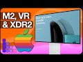 M2 Chips, Apple VR and the NEXT Pro Display XDR