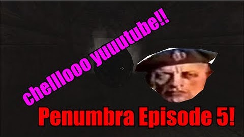 Penumbra Overture! Episode #5