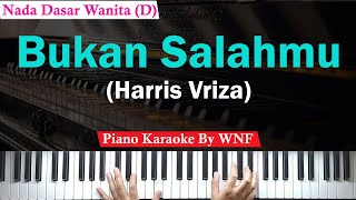 Harris Vriza - Bukan Salahmu Karaoke Piano Female Key