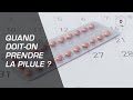 quand doit on prendre la pilule ? gynécologie