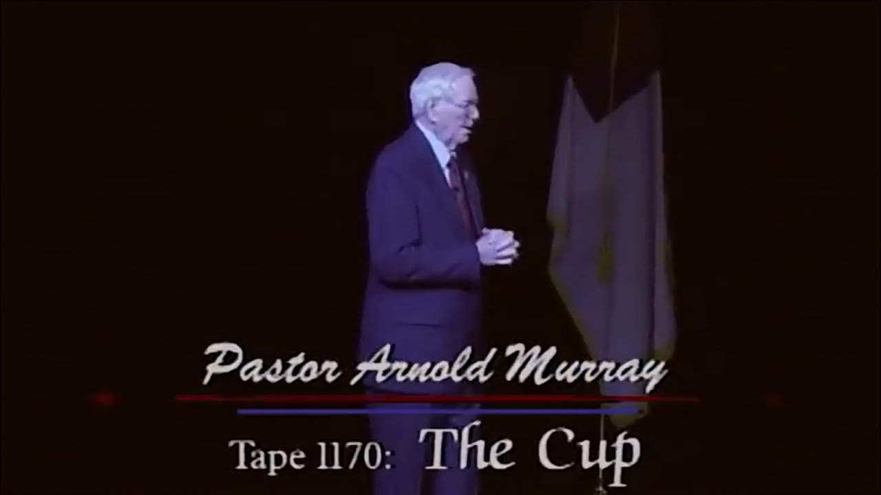 The Cup ~ Pastor Arnold Murray
