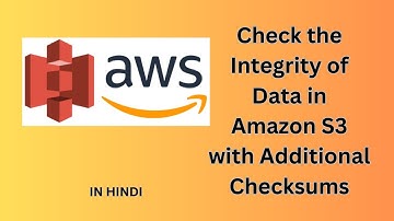 AWS | Check the Integrity of Data in Amazon S3 with Additional Checksums | In Hindi