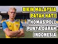 SEMPAT BIKIN MALAYSIA PATAH HATI, TERNYATA THOMAS POLL PUNYA DARAH INDONESIA &amp; SIAP DINATURALISASI