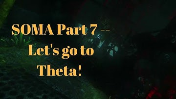Soma Part 7 (Walkthrough) -- Let