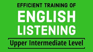 Efficient training of English listening - Upper Intermediate Level