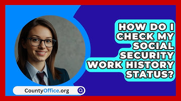 How Do I Check My Social Security Work History Status? - CountyOffice.org