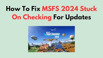 Hoe MSFS 2024 te repareren dat blijft hangen bij het controleren op updates