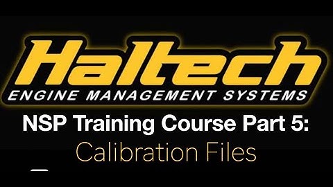 Haltech Elite NSP Training Course Part 5: Calibration Files | Evans Performance Academy