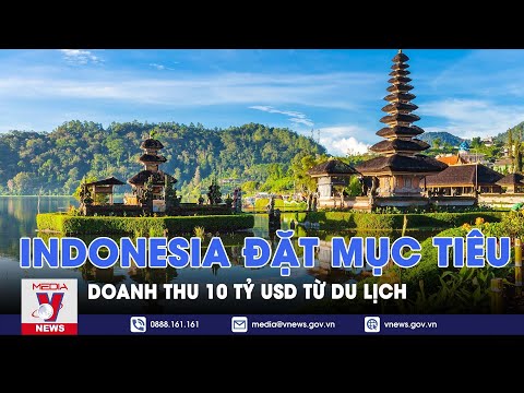 Indonesia đặt mục tiêu doanh thu 10 tỷ USD từ du lịch – Tin thế giới – VNEWS 2023 mới nhất