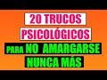 20 Trucos Psicológicos Para No Amargarse La Vida  😜