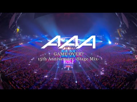 GAME OVER?(15th Anniversary -Stage Mix-) / AAA