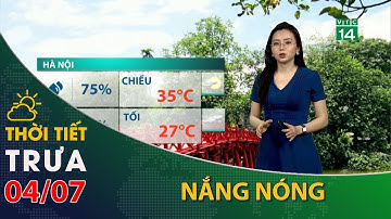 Thời tiết trưa, chiều 04/07/2023:Bắc Bộ trưa chiều nắng nóng | VTC14
