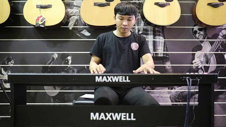 Đánh giá piano điện maxwell 100 năm 2024