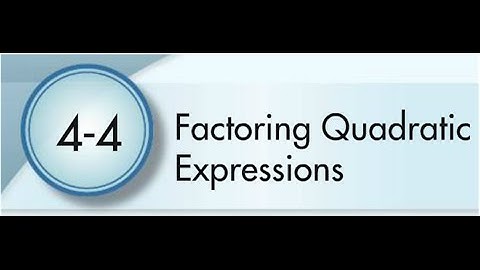 4-4 Factoring Quadratic Expressions
