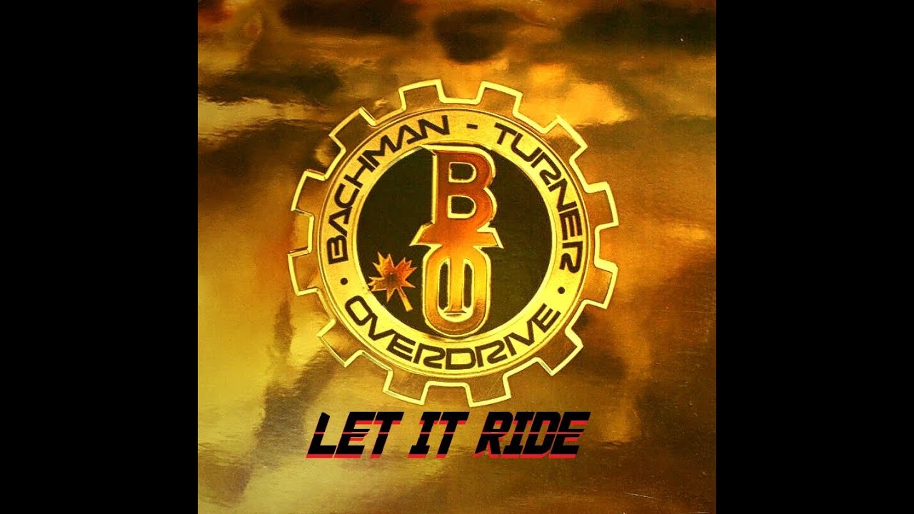 HQ BTO BACHMAN TURNER OVERDRIVE LET IT RIDE Best Version! HIGH