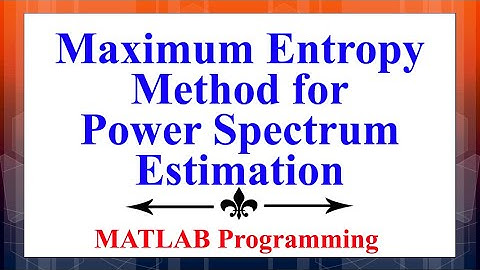 The Maximum Entropy Method for Power Spectrum Estimation Using MATLAB | Digital Signal Processing