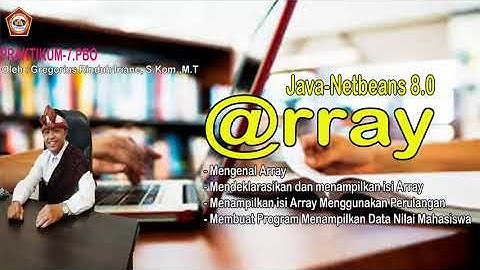 Praktikum PBO_Java_07 - Mendeklarasikan, Mangisi dan Memanggil isi Array - Java Netbeans 8.0