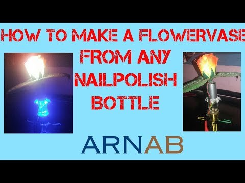 HOW TO MAKE A FLOWERVASE FROM A NAIL POLISH BOTTLE