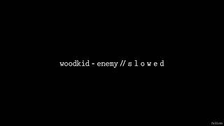 Woodkid - Enemy // S L O W E D