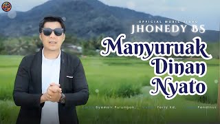 MANYURUAK DINAN NYATO - JHONEDY BS | Lagu Minang Galau Viral 2025 | Dendang Minang Terbaru