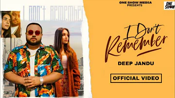 I Don't Remember - Deep Jandu (Full Video) Deep Jandu | Original Song | New Punjabi Song 2022