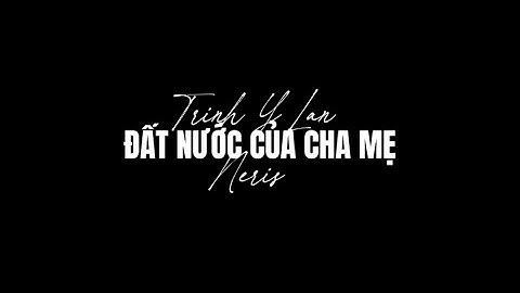 TRINHYLAN NERIS - ĐẤT NƯỚC CỦA CHA MẸ | Official Music Video