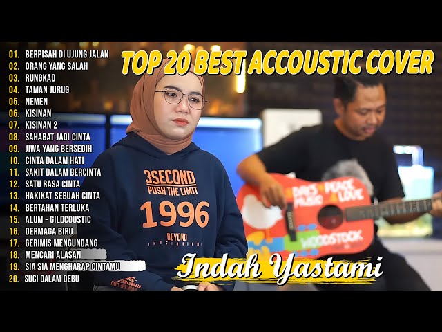Indah Yastami Top 20 Best Akustik Terpopuler | Berpisah Di Ujung Jalan | Indah Yastami Full Album class=
