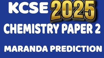 KCSE 2025 CHEMIEPAPIER 2 MARANDA-voorspellingen