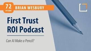 Ep 72 | Brian Wesbury | Can AI Make a Pencil? | ROI Podcast
