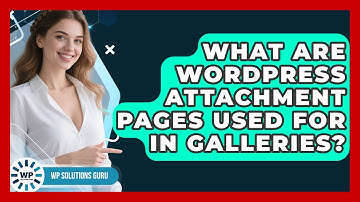 What Are WordPress Attachment Pages Used For In Galleries? - WP Solutions Guru
