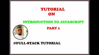 INTRODUCTION TO JAVASCRIPT -TUTORIA PART 1