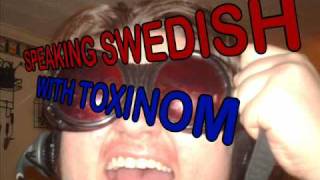 Speaking Swedish with Toxinom