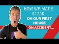 How We Made $133k Flipping Our First House