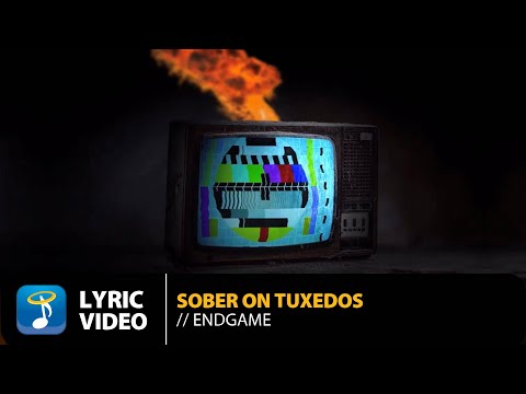 Sober On Tuxedos - Endgame | Official Lyric Video (HD)