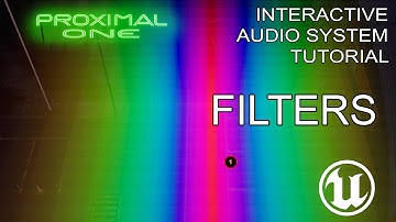 Interactive Audio Filters – Proximal One Tutorial for Unreal Engine