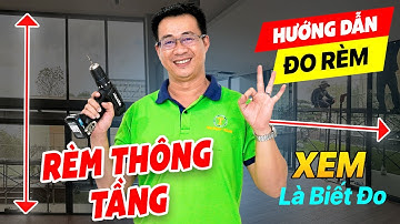 Hướng dẫn cách đo rèm cửa thông tầng - Kinh nghiệm đo rèm vải chuẩn cho người mới