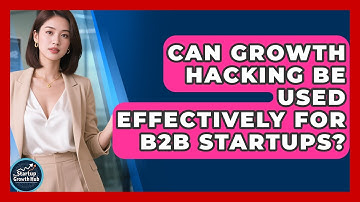 Can Growth Hacking Be Used Effectively for B2B Startups? | The Startup Growth Hub News