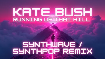 Kate Bush - Running Up That Hill (Synthwave / Synthpop Remix)