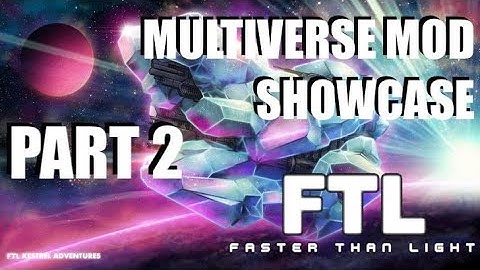 FTL: Faster Than Light - CRAZY NEW SHIPS AND RACES - Multiverse Mod Showcase Episode 2