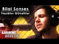 Bilal Sonses - Yazuktur Günahtur 2022 (KaradenizAkustik)