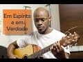 Em Espírito e em Verdade - Aula violão - Rearmonização - Versão