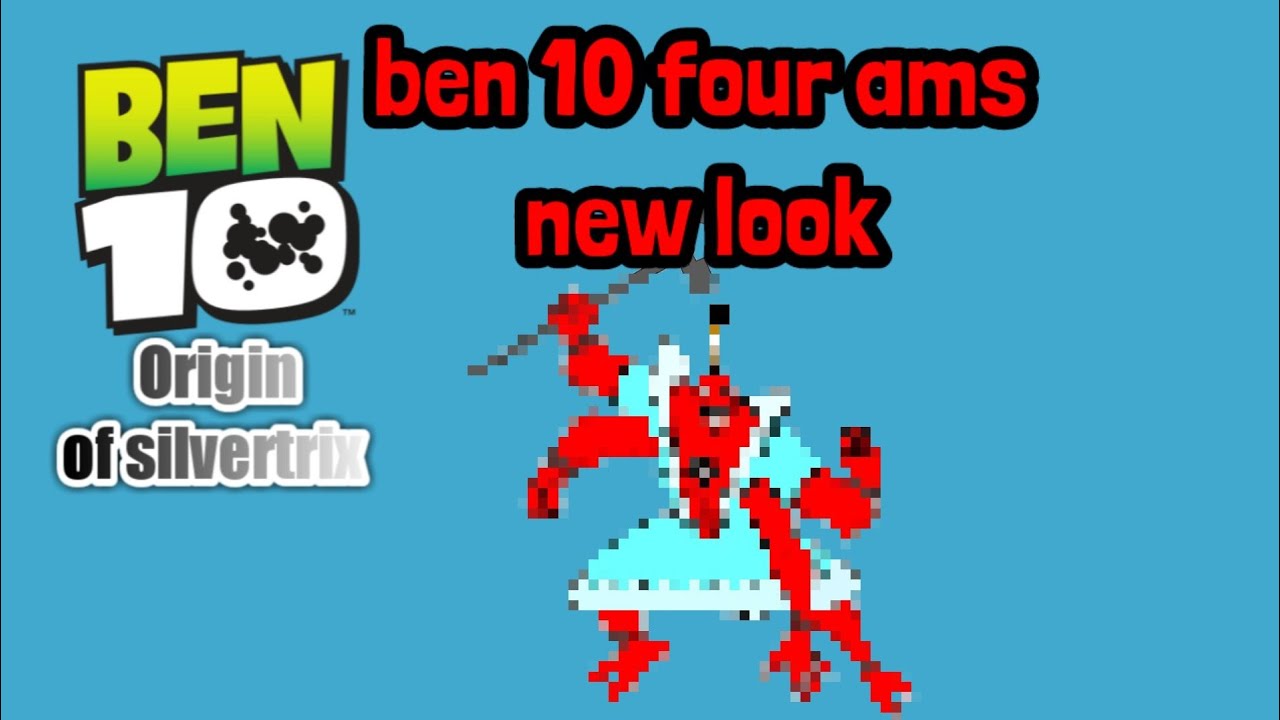 Ben 10 origin of silvertrix four arms new look
